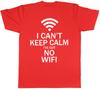 I Cant Keep Calm Ive Got No Wifi Unisexs Funny Short Sleeve TShirt