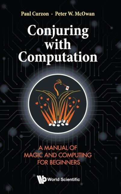 The Conjuring With Computation: A Manual Of Magic And Computing For Beginners Book