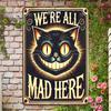 Cat Vintage Metal Tin Sign, "We're All Mad Here" Whimsical Wall Art, Easy To Hang,Unique Gift for Cat Lovers, Room Decor