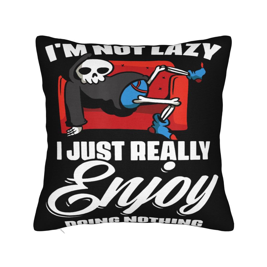 Decorative Pillowcase Im Not Lazy I Just Really Enjoy Doing Nothing Product Car Throw Pillow Case Cover Square MultiSize