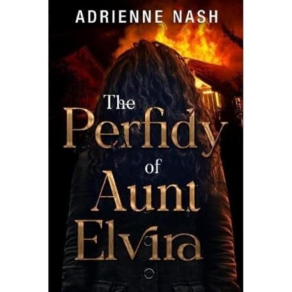 The Perfidy of Aunt Elvira by Adrienne Nash Paperback Book 9781800166844