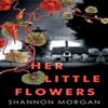 Her Little Flowers by Shannon Morgan Paperback Book 9781496743886