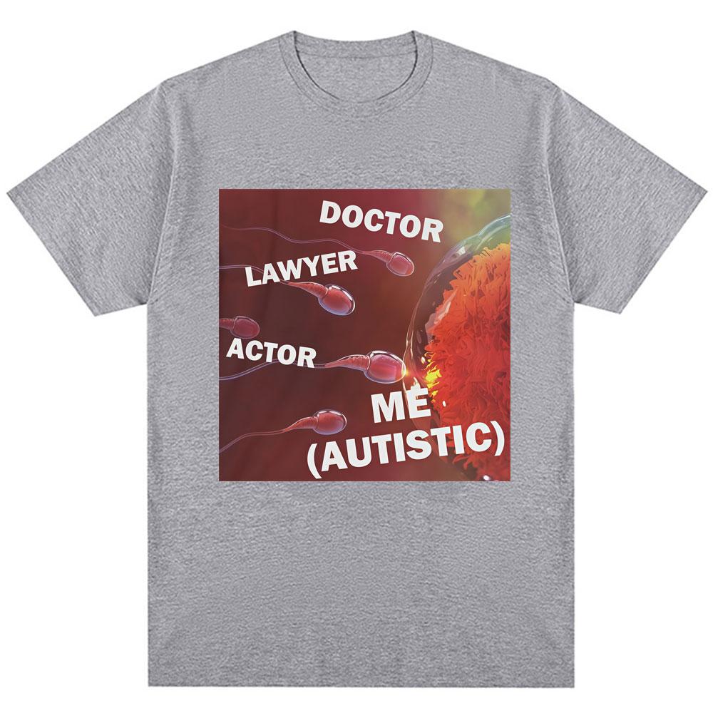 I Got Autism Funny Meme T Shirts Humor Joke Unisex Novelty Tshirts Oversized Casual ONeck T Shirt Gifts Streetwear