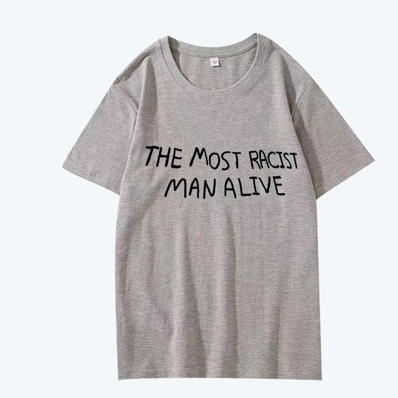Funny The Most Racist Alive Graphic Womens T Shirt Women Short Sleeve Summer Print Tops