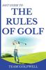The Fast Guide To The Rules Of Golf A Handy Fast Guide To Golf Rules 2019 by Team Golfwell - Paperback Book