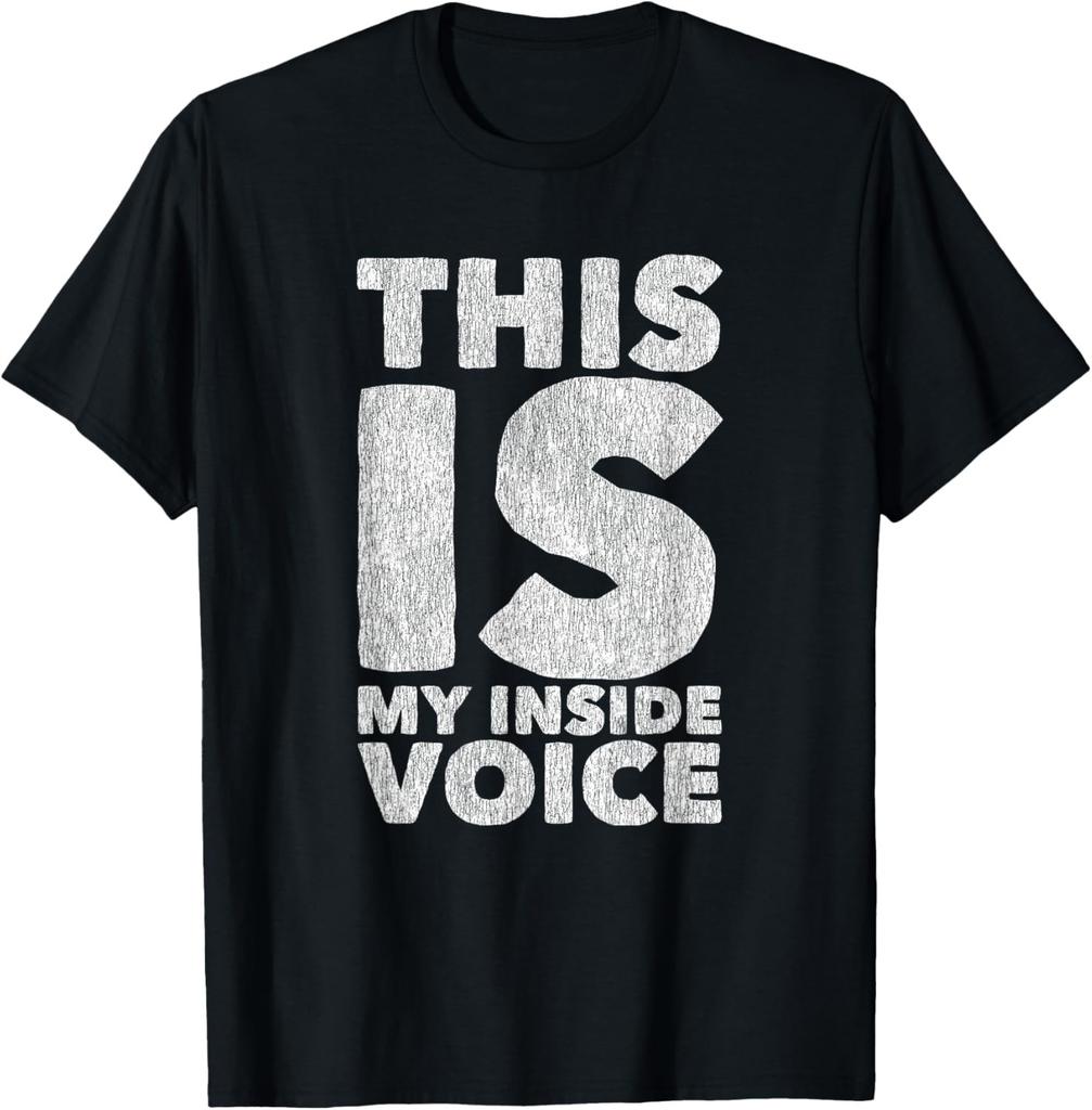 This is my Inside Voice Sarcastic Ironic Funny Loud Mouth T-Shirt