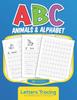 Книга ABC Animals & Alphabet Letters Tracing Workbook for Kids : Handwriting Alphabet from A To Z with Animals