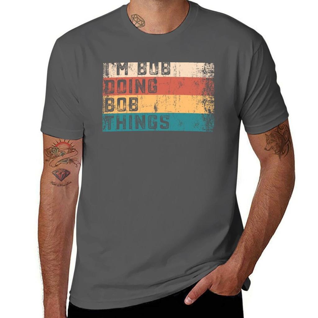 Im Bob Doing Bob Things Vintage Text Funny Bob Saying Birthday Gift Tshirt Casual Simple Design Short Sleeve Shirt Tshirt