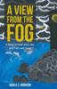 The A View from the Fog : A Story of Grief and Loss, and Faith and Hope Book