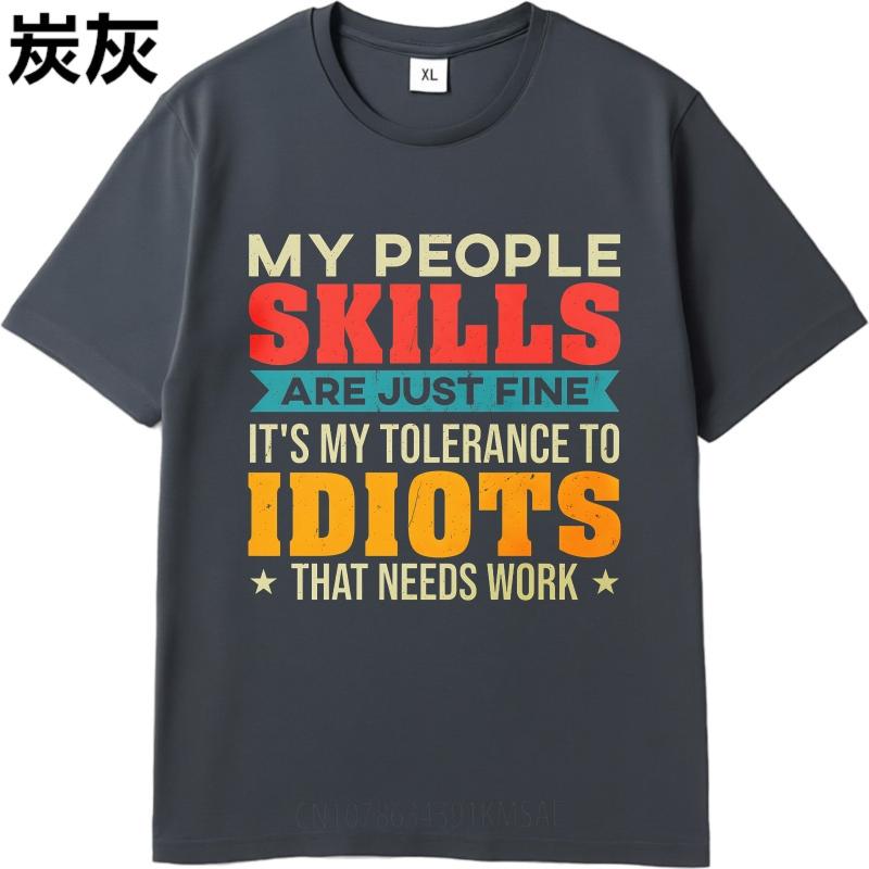 Cotton Summer Unisex T Shirt My People Skills Are Just Fine Its My Tolerance To Idiots That Needs Work Short Sleeve Workout O