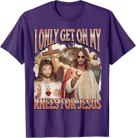 2026I Only Get on My Knees for Jesu Funny Offensive Adult HumorT-Shirt Easter Day Novelty Gift Catholic Saying Tee Faith Graphic