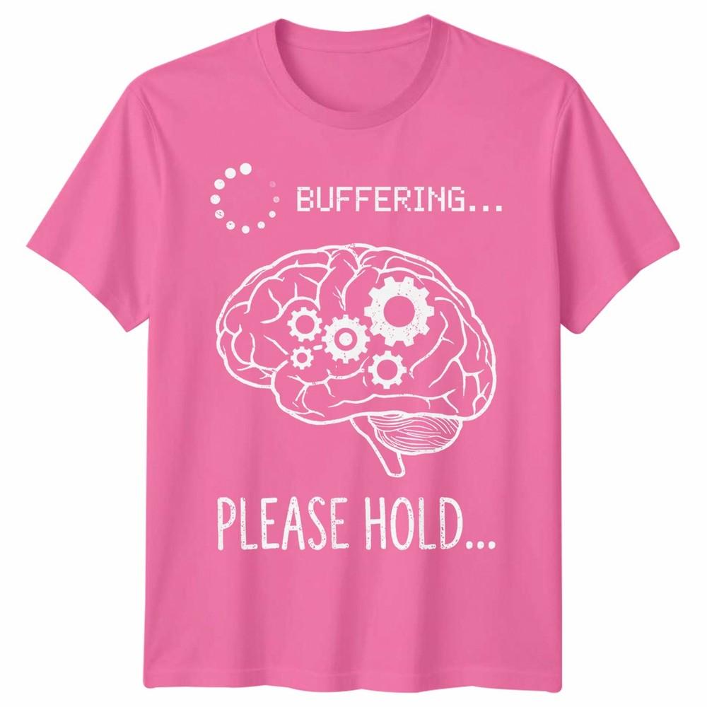 Buffering Please Hold Brain Tech Humor Unisexs Unisexs Graphic Tee