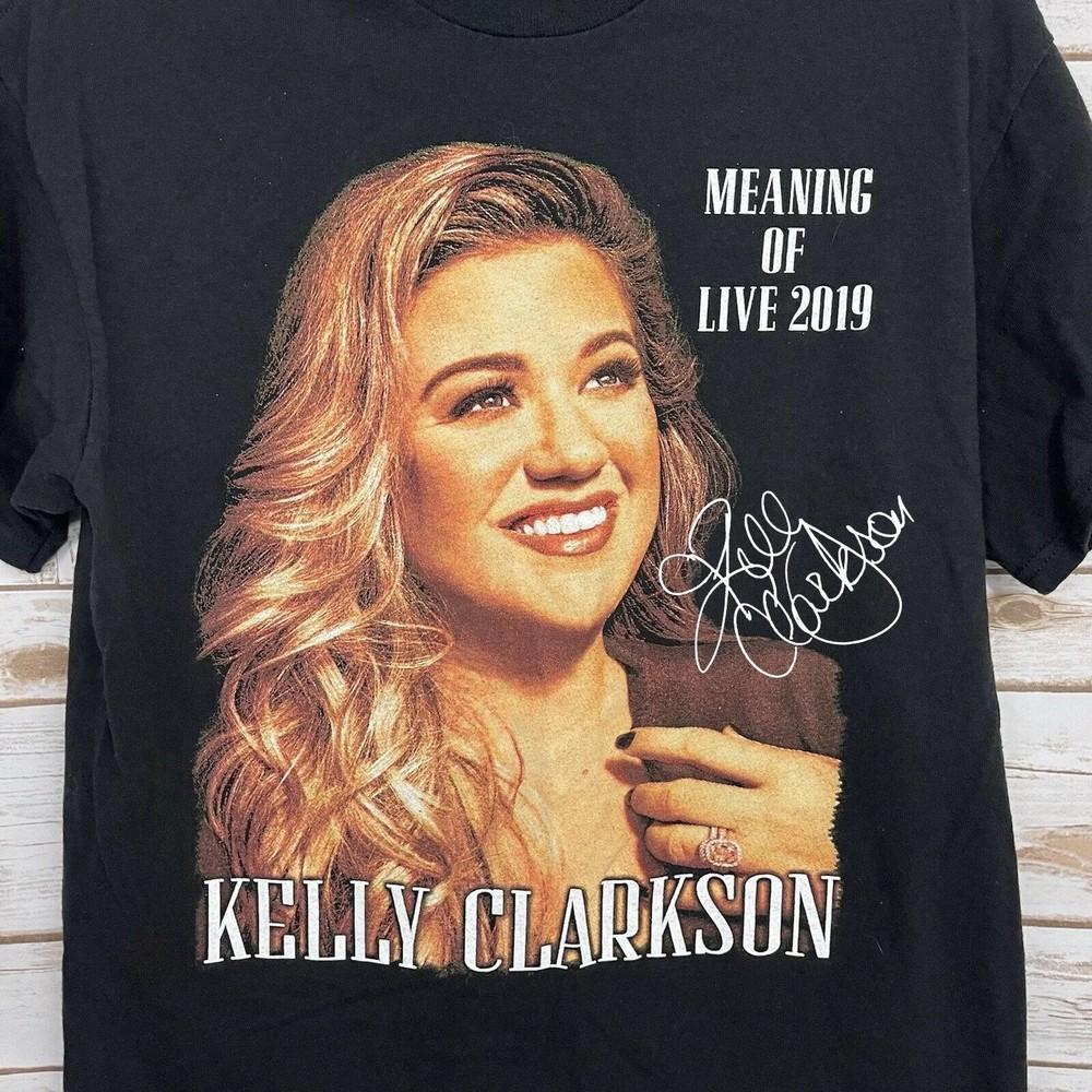 Kelly Clarkson Tour Meaning Of Live 2019 Black Size S to 5Xl Shirt SN130 Unisex T-Shirt