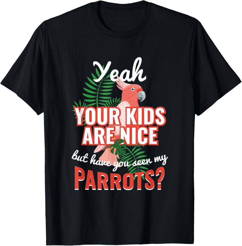 Parrot Lover Funny Saying Graphic Tee Breathable Cotton Casual Short Sleeve TShirt Gift