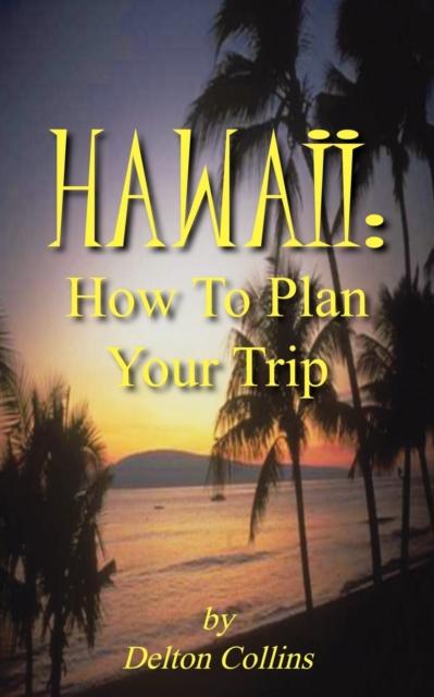 Книга Hawaii : How To Plan Your Trip