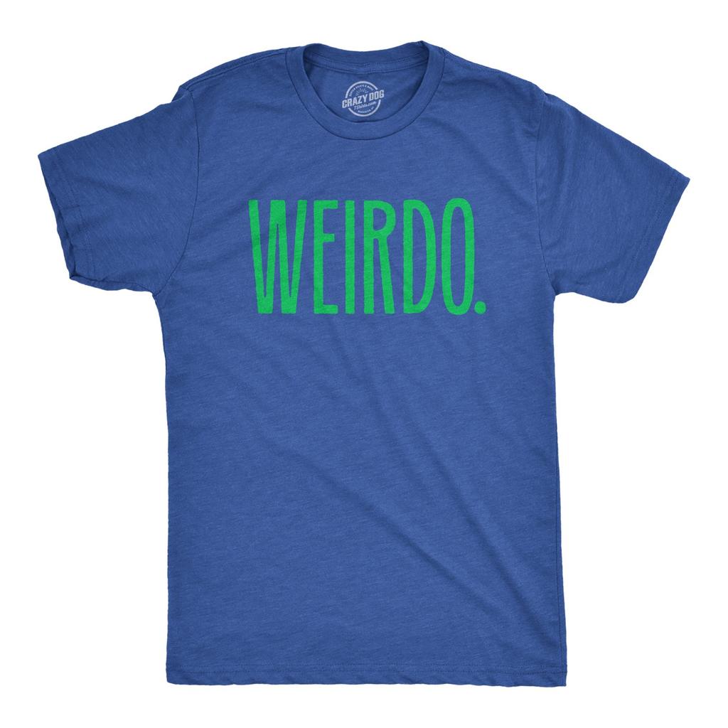 Weirdo Unisex T-shirt Funny Strange Odd Unusual Joke Tee For Guys