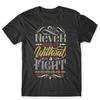 Never Give Up Without A Fight T-Shirt. 100% Cotton Premium Tee NEW
