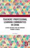 Книга Teachers' Professional Learning Communities In China : A Mixed-Method Study On Shanghai Primary Schools