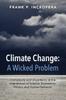 Книга Climate Change: A Wicked Problem : Complexity and Uncertainty At the Intersection of Science, Economics, Politics, and Human Behavior