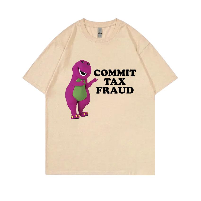 Funny Commit Tax Fraud Meme Tshirt Unisex Women Anime Cartoon Casual Oversized T Shirts Tops Summer Unisexs 100 Pure Cotton Tshirt