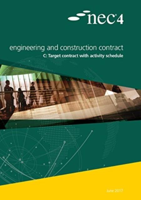 The NEC4: Engineering and Construction Contract Option C: Target Contract with Activity Schedule Book
