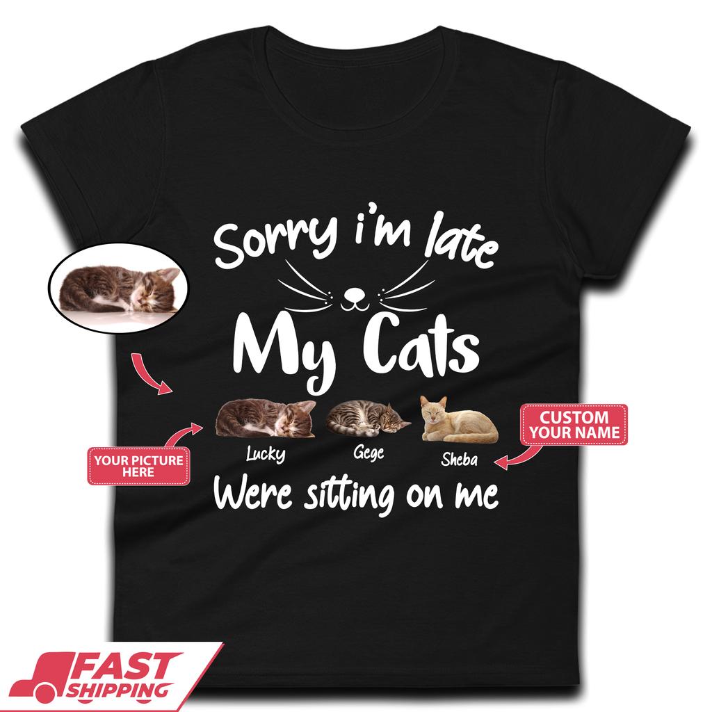 Personalised Sorry I'm Late My Cats Womens T-Shirt Mens Tops Tees Unisex