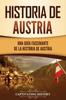 Книга Historia De Austria : Una Guia Fascinante De La Historia De Austria
