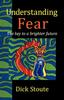 Книга Understanding Fear : The Key To a Brighter Future