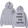Funny Need Money for Custom Graphic Print Hoodie Men's Fleece Cotton Sweatshirt Streetwear Men Women Casual Oversized Hoodies