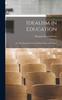 Книга Idealism In Education : Or, First Principles In the Making of Men and Women