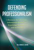 Книга Defending Professionalism : A Resource for Librarians, Information Specialists, Knowledge Managers, and Archivists