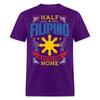 Half Filipino Is Better Than None Shirt T-Shirt Philippines Size S-6XL