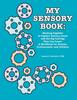 Книга My Sensory Book : Working Together To Explore Sensory Issues and the Big Feelings They Can Cause - A Workbook for Parents, Professionals, and Children