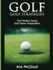 Книга Golf : Golf Strategies: The Perfect Swing: Golf Game Preparation