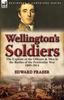 Книга Wellington's Soldiers : the Exploits of the Officers & Men In the Battles of the Peninsular War 1809-1814