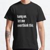 Men Fashion Casual Short Sleeves Hang On Let Me Overthink Tops Aesthetic Vintage Oversized T-shirts