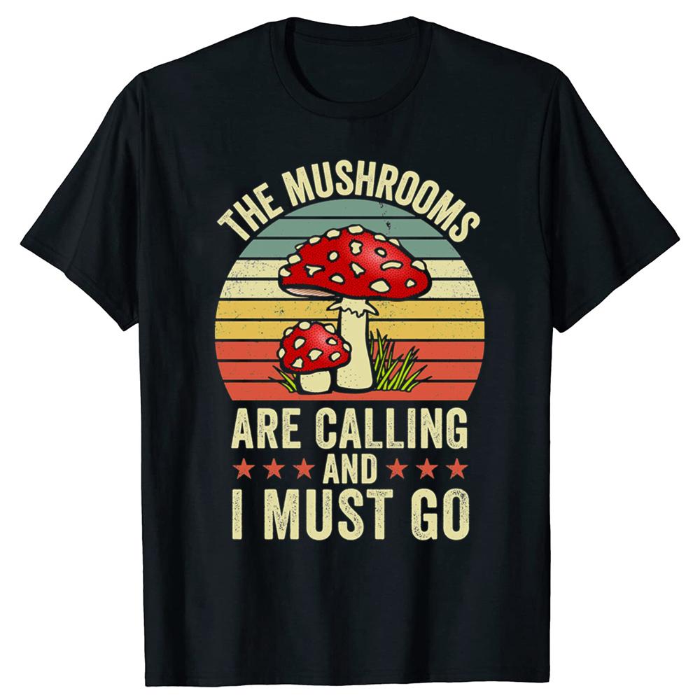 Funny The Mushrooms Are Calling And I Must Go Graphic Tshirts Tshirt Unisex Womens Fashion Casual Oversized 100 Cotton T Shirt