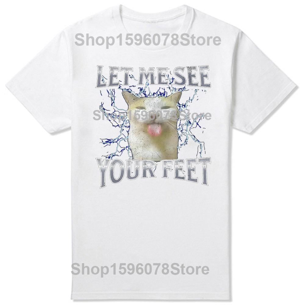 Your Feet Funny Offensive Cat Meme T Shirts Unisex Women Pure Cotton Humor Streetwear Tee Shirt Short Sleeve Unisex Loose Clothing