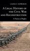 Книга A Legal History of the Civil War and Reconstruction : A Nation of Rights