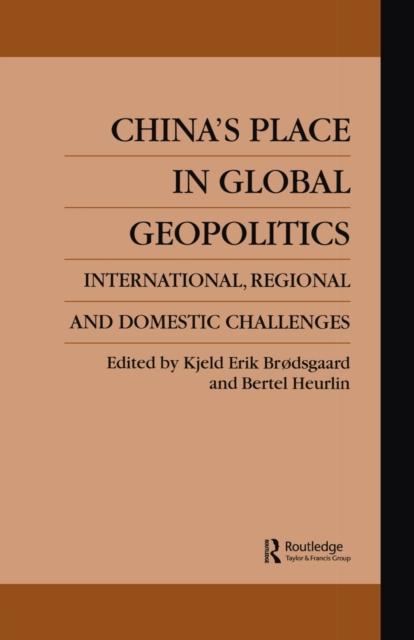 The China's Place In Global Geopolitics : Domestic, Regional and International Challenges Book