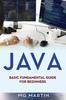 The Java : Basic Fundamental Guide for Beginners : 1 Book