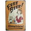 Cheers A Beer Free Beer Tomorrow Metal Tin Signs Posters Plate Wall Decor for Man Cave Bars Cafe Clubs Retro Posters Plaque