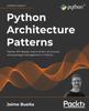Книга Python Architecture Patterns : Master API Design, Event-driven Structures, and Package Management In Python