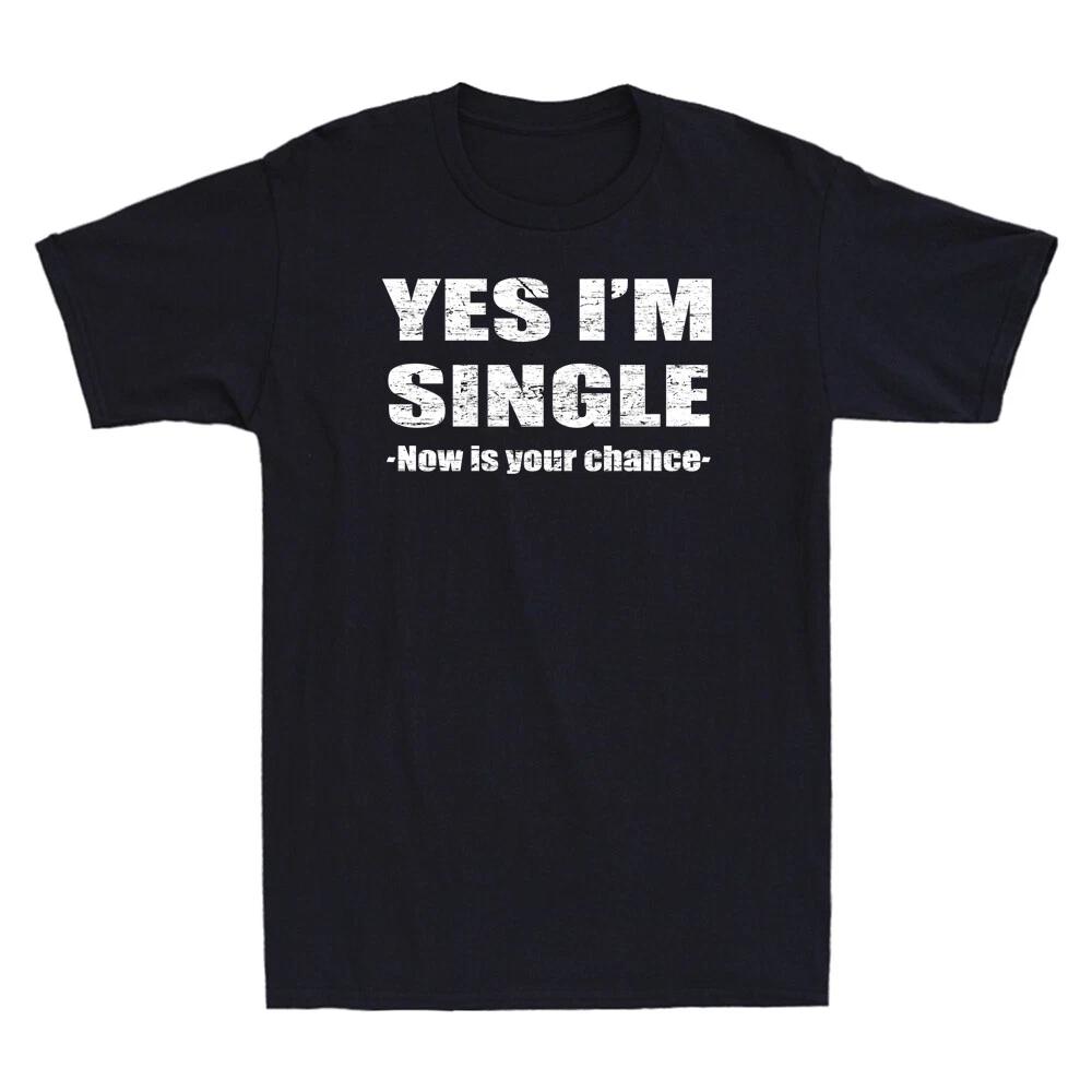 Yes Im Single Now Is Your Chance - Single Person Essential Vintage Men's T-Shirt