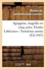 Книга Agrippine, Tragedie En 5 Actes, Par M. Le Mal De La Rochefoucauld-Liancourt. 3e Annee