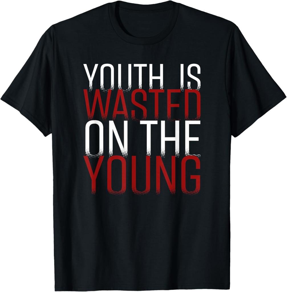 Sarcastic Saying Shirt Youth Is Wasted On The Young T-Shirt
