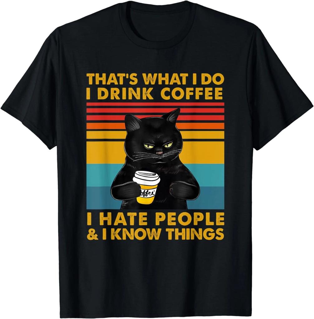 That's What I Do I Drink Coffee I Hate People Cat Lover Gift T-Shirt
