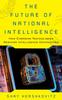 The The Future of National Intelligence How Emerging Technologies Reshape Intelligence Communities Book