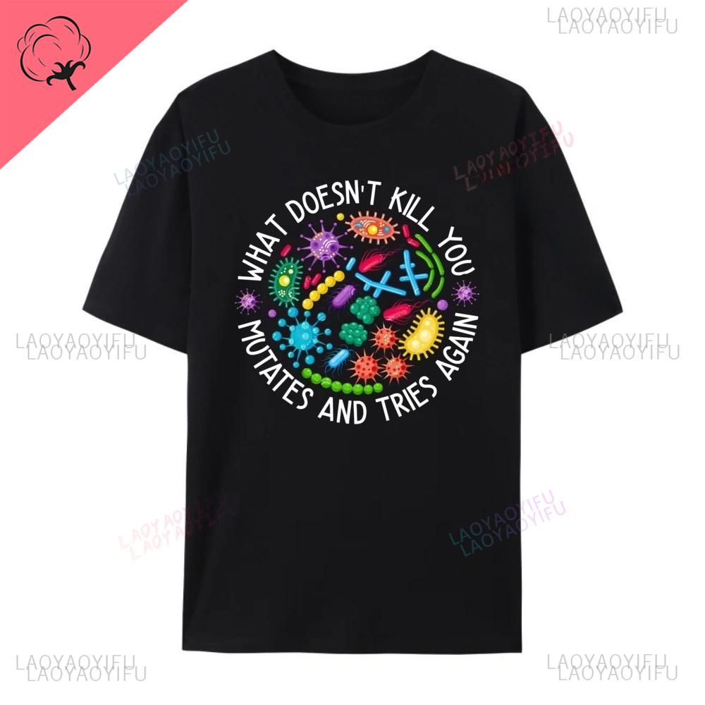 What Doesn T Kill You Mutates and Tries Again Lab Week 2025 New Style Cotton Clothes Tshirt Funny Printed Oneck Shortsleev