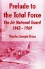 Книга Prelude To the Total Force : The Air National Guard 1943 - 1969